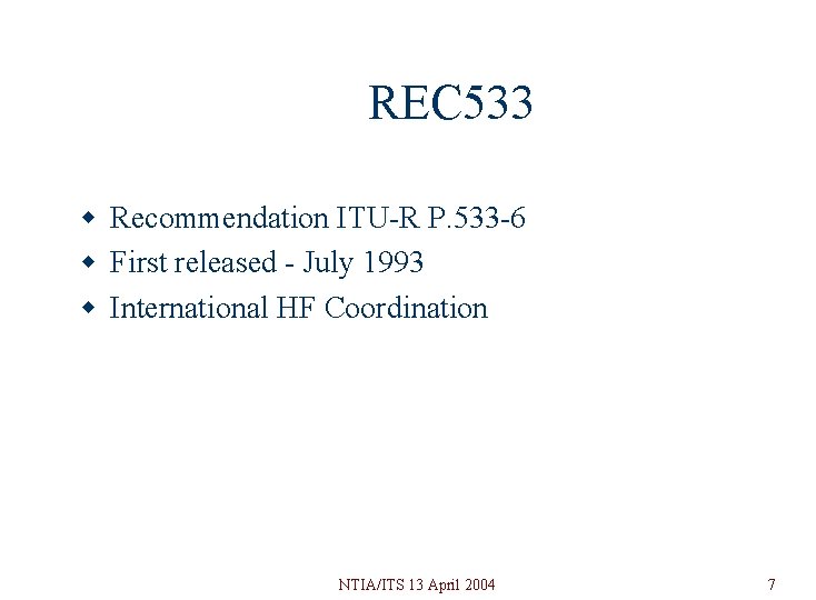 REC 533 w Recommendation ITU-R P. 533 -6 w First released - July 1993 REC 533 w Recommendation ITU-R P. 533 -6 w First released - July 1993
