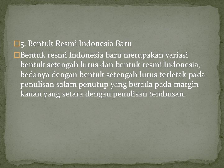 � 5. Bentuk Resmi Indonesia Baru �Bentuk resmi Indonesia baru merupakan variasi bentuk setengah