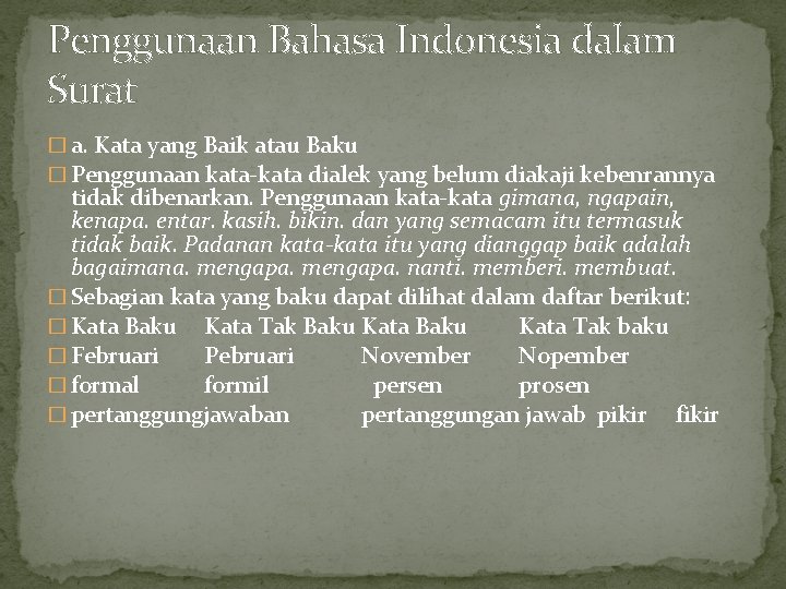 Penggunaan Bahasa Indonesia dalam Surat � a. Kata yang Baik atau Baku � Penggunaan