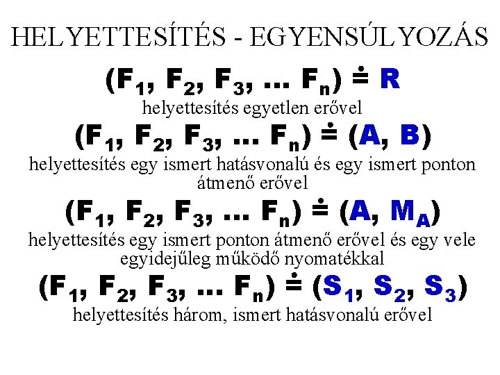 HELYETTESÍTÉS - EGYENSÚLYOZÁS (F 1, F 2, F 3, . . . Fn) =