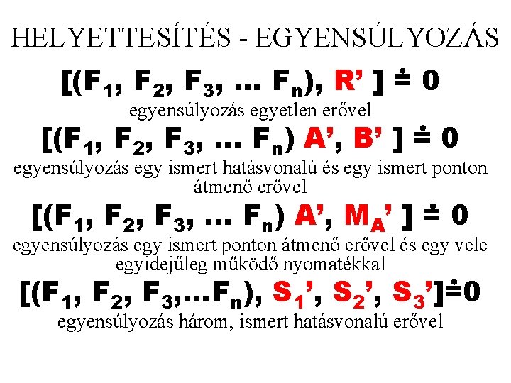 HELYETTESÍTÉS - EGYENSÚLYOZÁS [(F 1, F 2, F 3, . . . Fn), R’