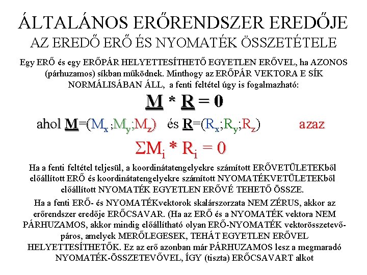 ÁLTALÁNOS ERŐRENDSZER EREDŐJE AZ EREDŐ ERŐ ÉS NYOMATÉK ÖSSZETÉTELE Egy ERŐ és egy ERŐPÁR