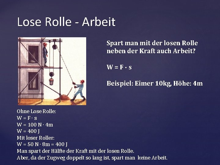 Lose Rolle - Arbeit Spart man mit der losen Rolle neben der Kraft auch Lose Rolle - Arbeit Spart man mit der losen Rolle neben der Kraft auch