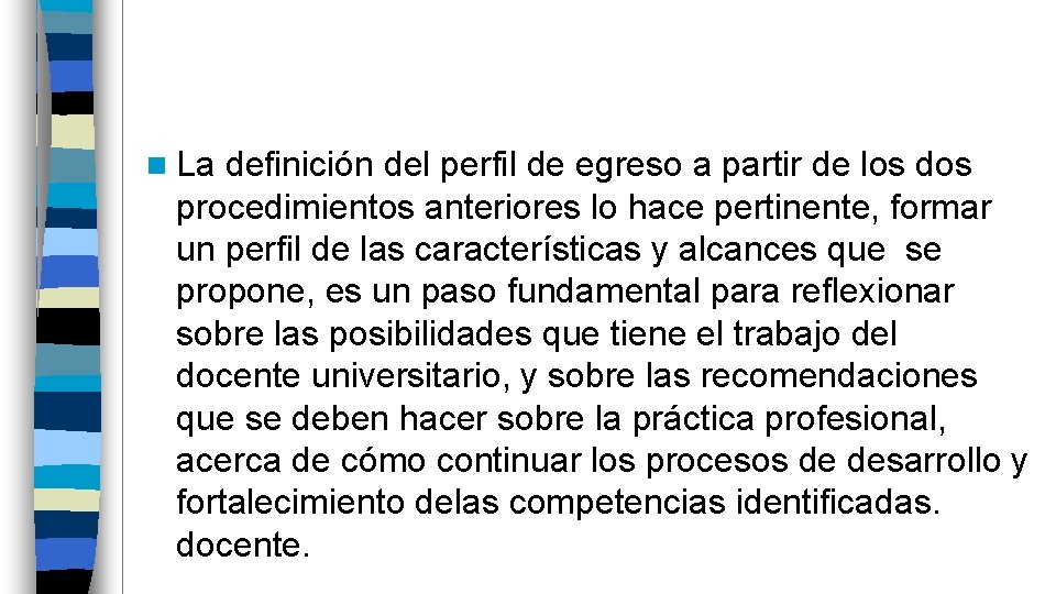 n La definición del perfil de egreso a partir de los dos procedimientos anteriores