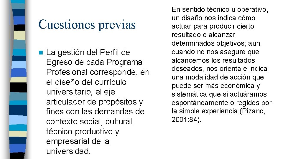 Cuestiones previas n La gestión del Perfil de Egreso de cada Programa Profesional corresponde,