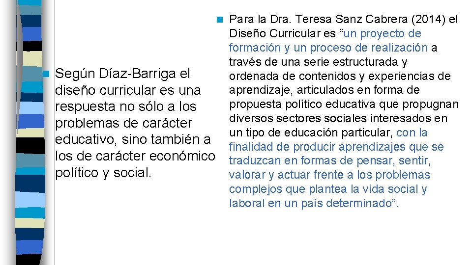 n n Según Díaz-Barriga el diseño curricular es una respuesta no sólo a los