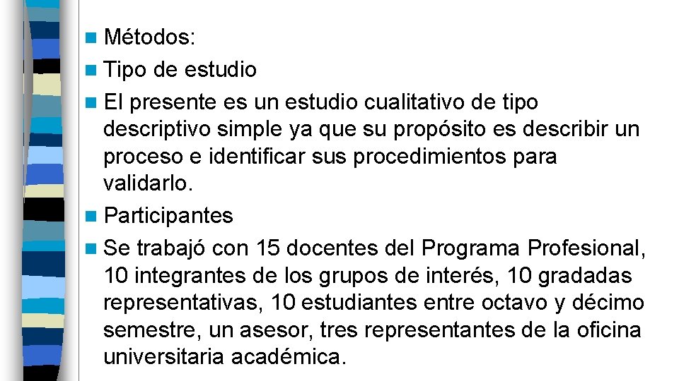 n Métodos: n Tipo de estudio n El presente es un estudio cualitativo de