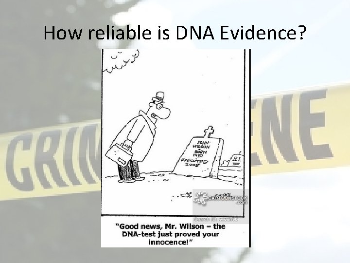 How reliable is DNA Evidence? 