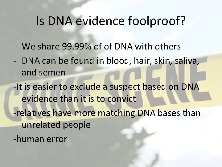 Is DNA evidence foolproof? - We share 99. 99% of of DNA with others