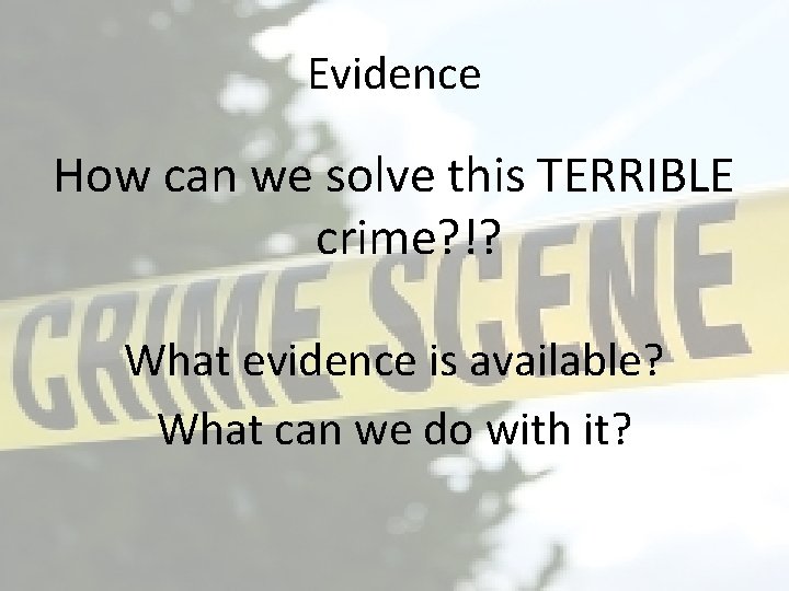 Evidence How can we solve this TERRIBLE crime? !? What evidence is available? What