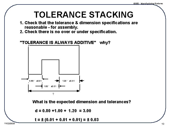 IE 550 - Manufacturing Systems TOLERANCE STACKING 1. Check that the tolerance & dimension