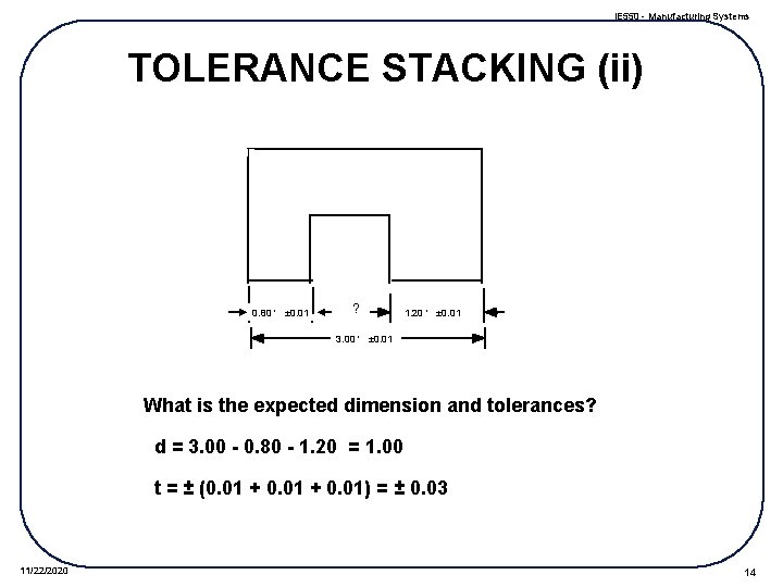 IE 550 - Manufacturing Systems TOLERANCE STACKING (ii) 0. 80 ' ± 0. 01
