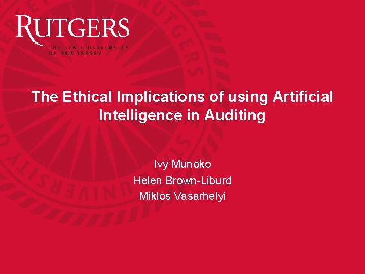 The Ethical Implications of using Artificial Intelligence in Auditing Ivy Munoko Helen Brown-Liburd Miklos