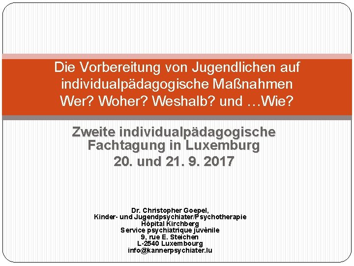 Die Vorbereitung von Jugendlichen auf individualpädagogische Maßnahmen Wer? Woher? Weshalb? und …Wie? Zweite individualpädagogische