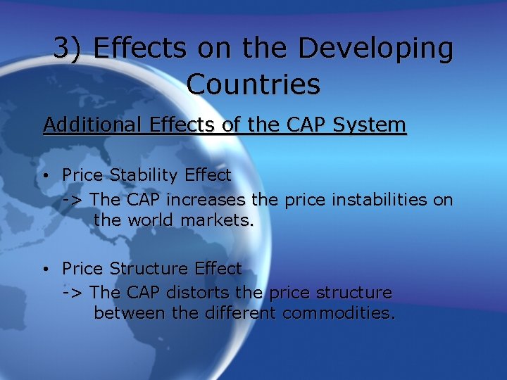 3) Effects on the Developing Countries Additional Effects of the CAP System • Price