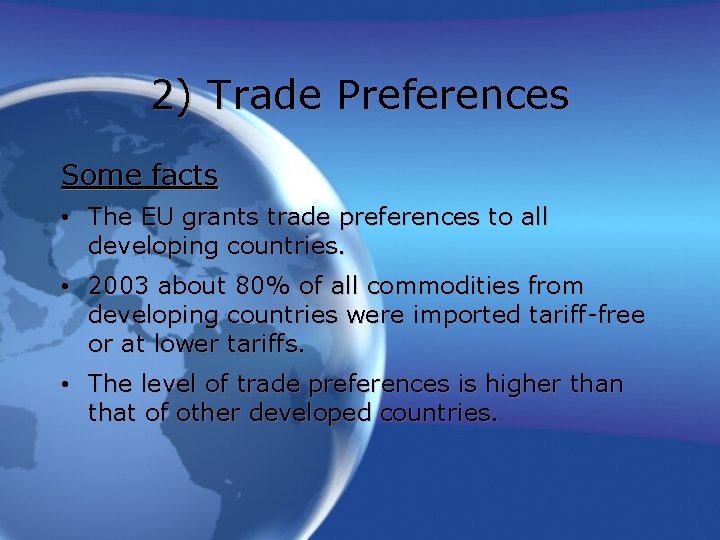 2) Trade Preferences Some facts • The EU grants trade preferences to all developing
