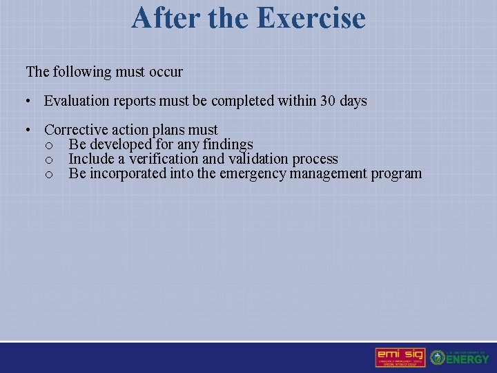 After the Exercise The following must occur • Evaluation reports must be completed within