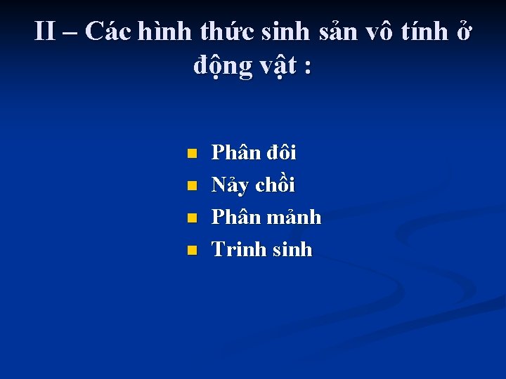 II – Các hình thức sinh sản vô tính ở động vật : n