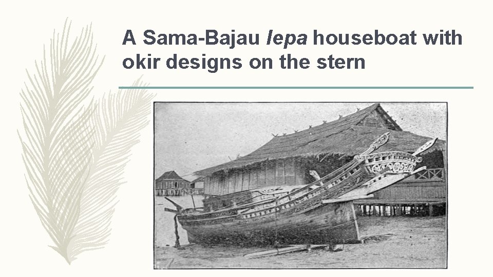 A Sama-Bajau lepa houseboat with okir designs on the stern 