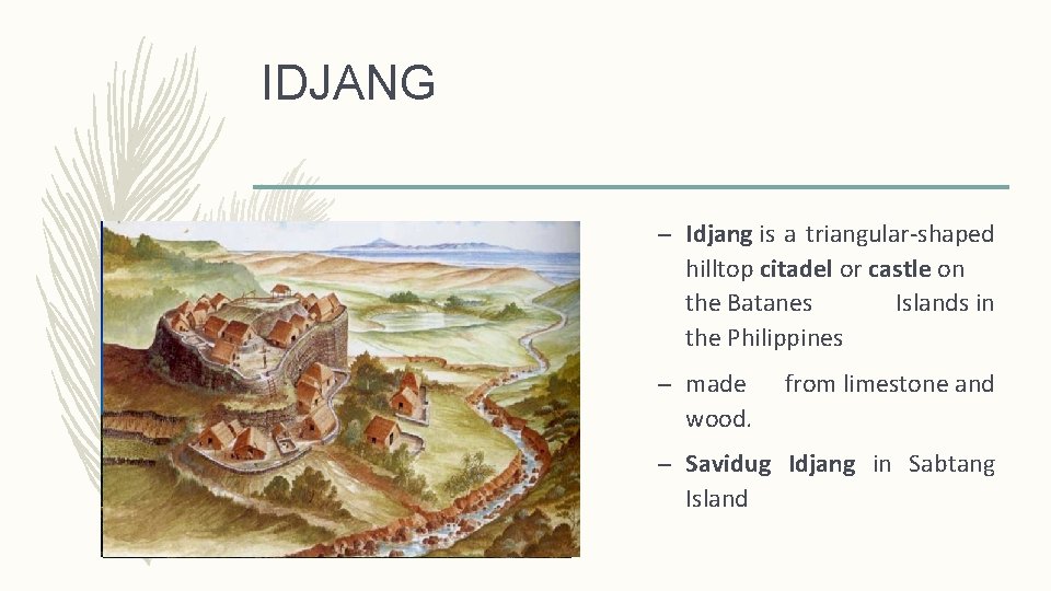 IDJANG – Idjang is a triangular-shaped hilltop citadel or castle on the Batanes Islands