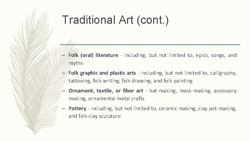 Traditional Art (cont. ) – Folk (oral) literature - including, but not limited to,