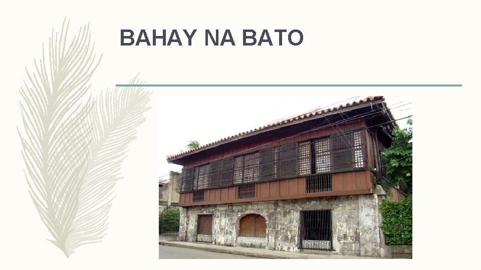 BAHAY NA BATO 