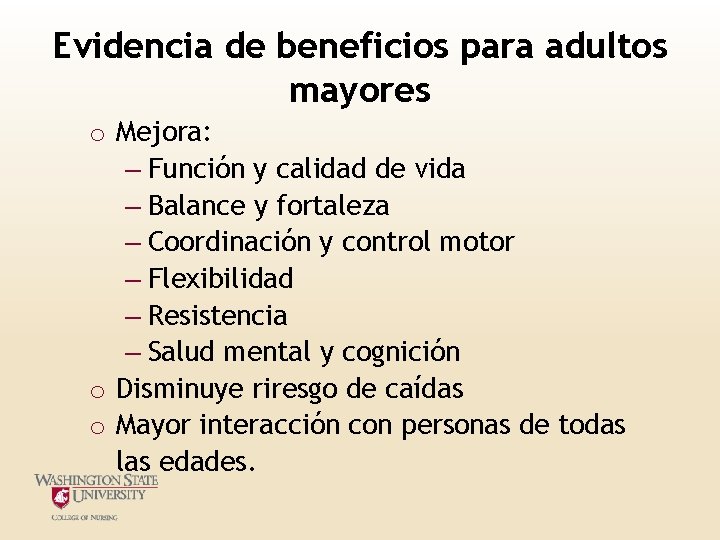 Evidencia de beneficios para adultos mayores o Mejora: – Función y calidad de vida