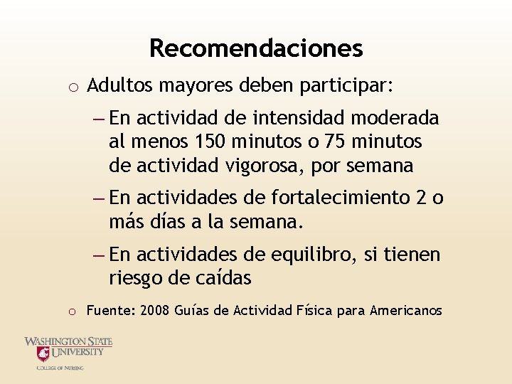 Recomendaciones o Adultos mayores deben participar: – En actividad de intensidad moderada al menos