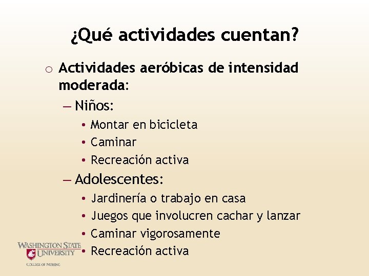 ¿Qué actividades cuentan? o Actividades aeróbicas de intensidad moderada: – Niños: • Montar en