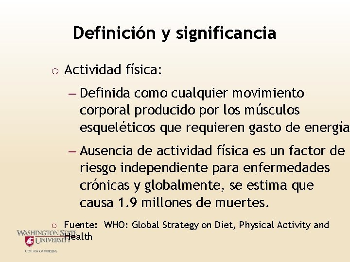 Definición y significancia o Actividad física: – Definida como cualquier movimiento corporal producido por