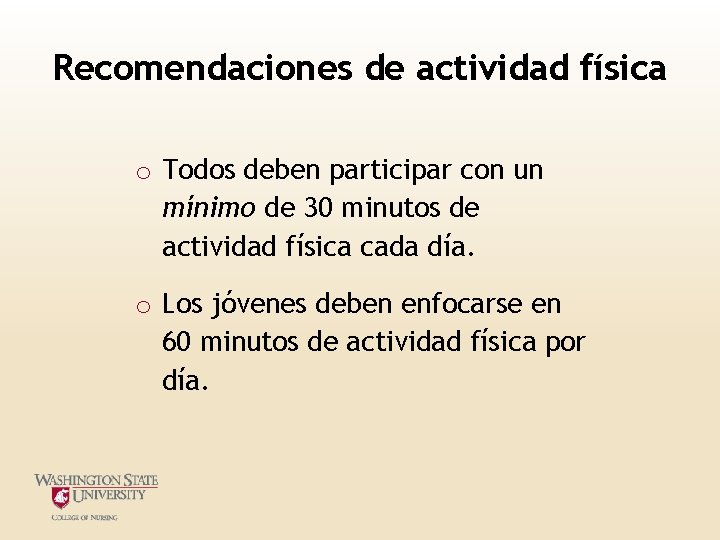 Recomendaciones de actividad física o Todos deben participar con un mínimo de 30 minutos