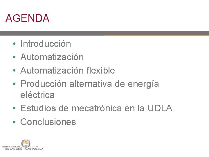 AGENDA • • Introducción Automatización flexible Producción alternativa de energía eléctrica • Estudios de