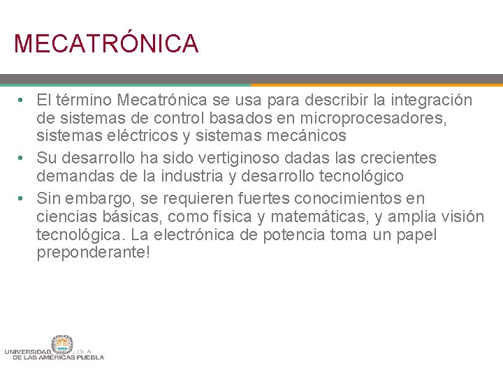 MECATRÓNICA • El término Mecatrónica se usa para describir la integración de sistemas de