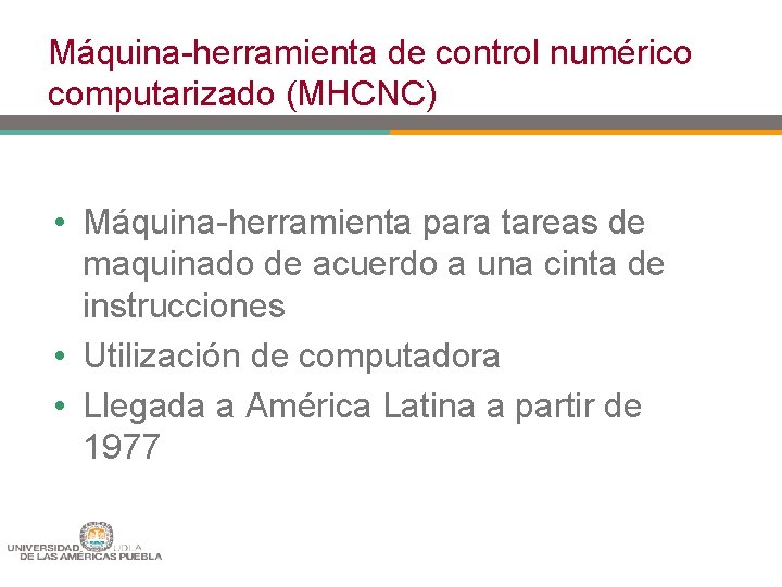 Máquina-herramienta de control numérico computarizado (MHCNC) • Máquina-herramienta para tareas de maquinado de acuerdo