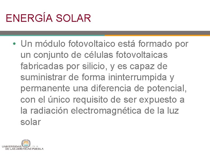 ENERGÍA SOLAR • Un módulo fotovoltaico está formado por un conjunto de células fotovoltaicas