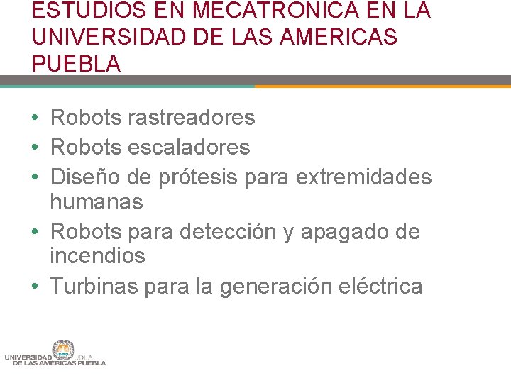 ESTUDIOS EN MECATRONICA EN LA UNIVERSIDAD DE LAS AMERICAS PUEBLA • Robots rastreadores •