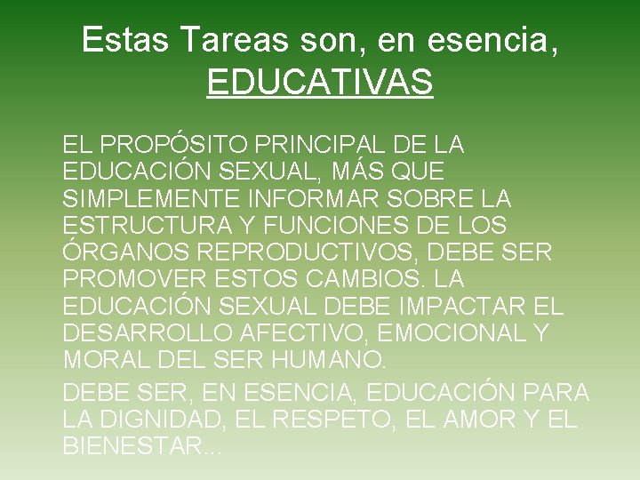 Estas Tareas son, en esencia, EDUCATIVAS EL PROPÓSITO PRINCIPAL DE LA EDUCACIÓN SEXUAL, MÁS