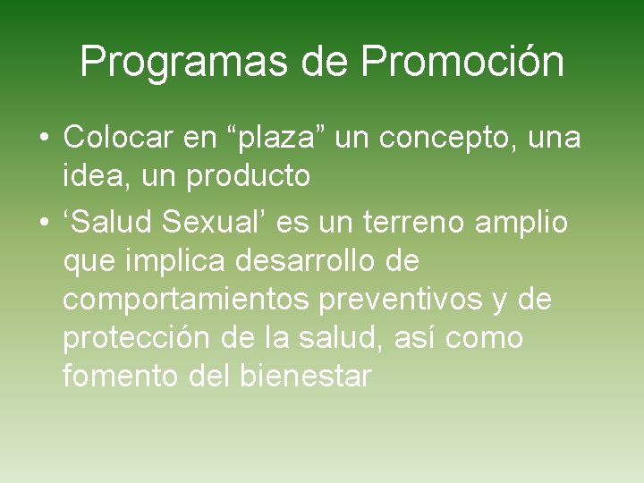 Programas de Promoción • Colocar en “plaza” un concepto, una idea, un producto •