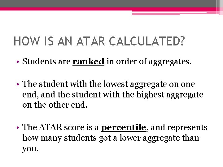 HOW IS AN ATAR CALCULATED? • Students are ranked in order of aggregates. •