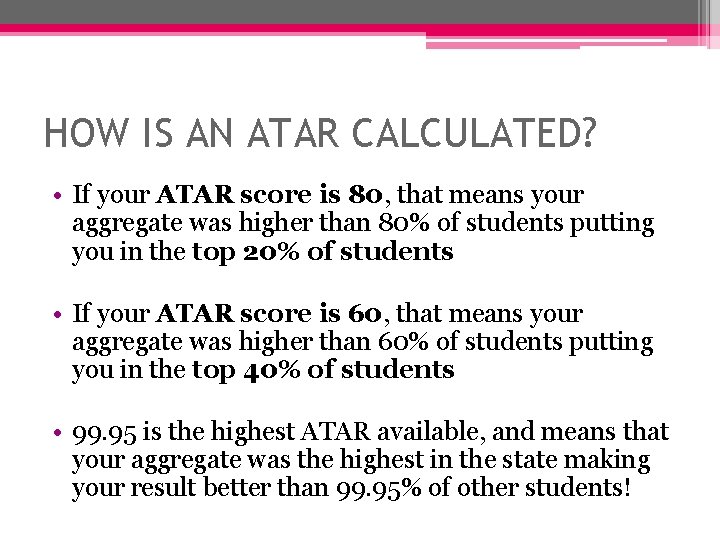 HOW IS AN ATAR CALCULATED? • If your ATAR score is 80, that means