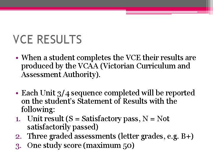 VCE RESULTS • When a student completes the VCE their results are produced by