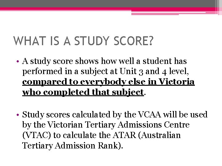 WHAT IS A STUDY SCORE? • A study score shows how well a student