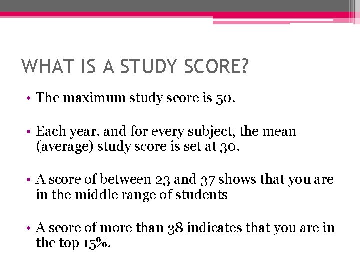 WHAT IS A STUDY SCORE? • The maximum study score is 50. • Each WHAT IS A STUDY SCORE? • The maximum study score is 50. • Each