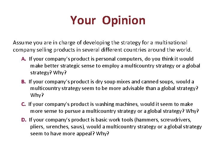 Your Opinion Assume you are in charge of developing the strategy for a multinational