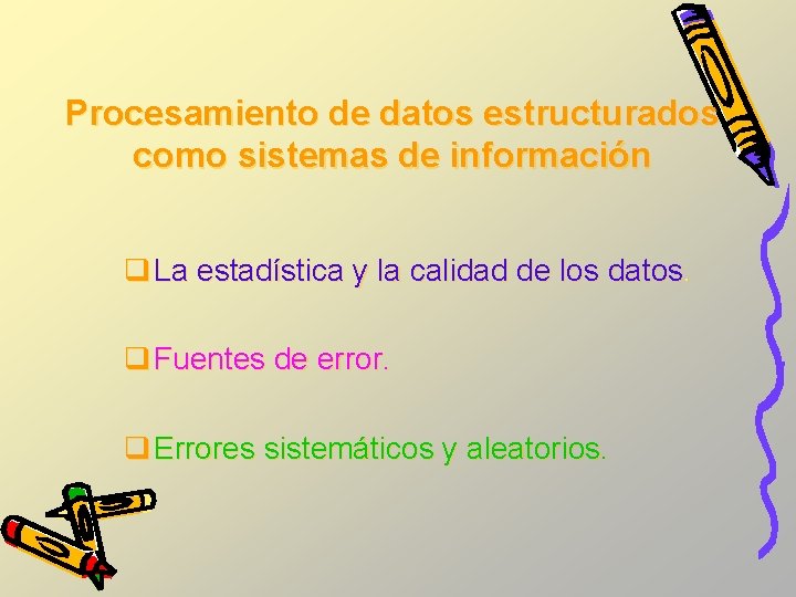 Procesamiento de datos estructurados como sistemas de información q La estadística y la calidad Procesamiento de datos estructurados como sistemas de información q La estadística y la calidad
