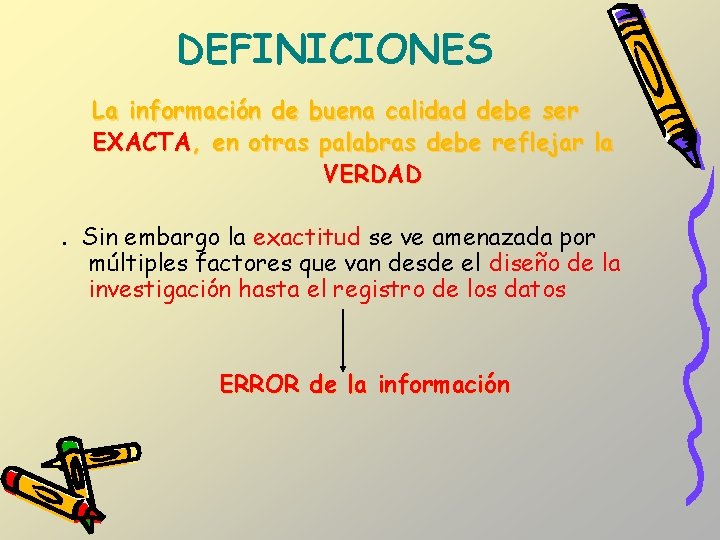 DEFINICIONES La información de buena calidad debe ser EXACTA, en otras palabras debe reflejar DEFINICIONES La información de buena calidad debe ser EXACTA, en otras palabras debe reflejar