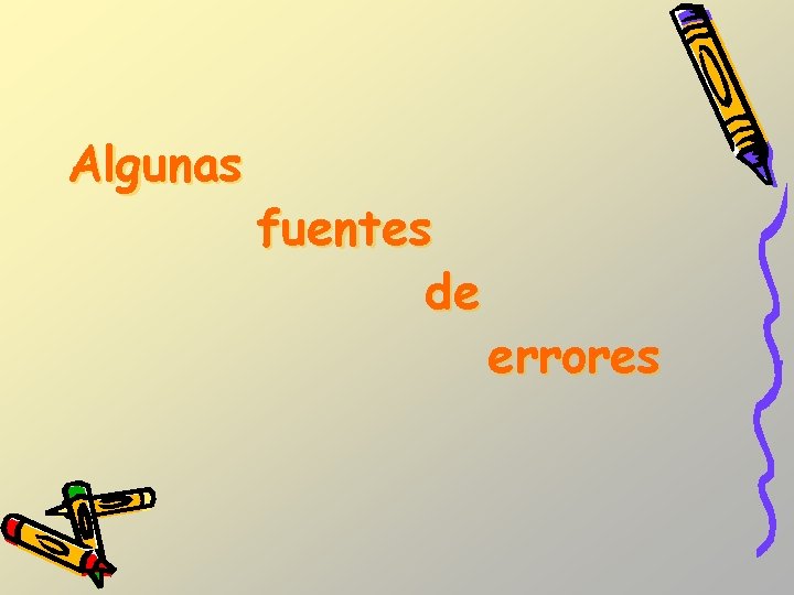 Algunas fuentes de errores Algunas fuentes de errores