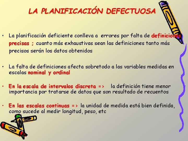 LA PLANIFICACIÓN DEFECTUOSA • La planificación deficiente conlleva a errores por falta de definiciones LA PLANIFICACIÓN DEFECTUOSA • La planificación deficiente conlleva a errores por falta de definiciones