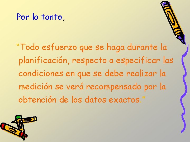 Por lo tanto, “Todo esfuerzo que se haga durante la planificación, respecto a especificar Por lo tanto, “Todo esfuerzo que se haga durante la planificación, respecto a especificar