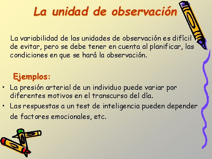 La unidad de observación La variabilidad de las unidades de observación es difícil de La unidad de observación La variabilidad de las unidades de observación es difícil de